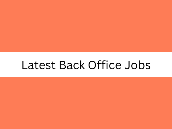 Latest Back Office Jobs