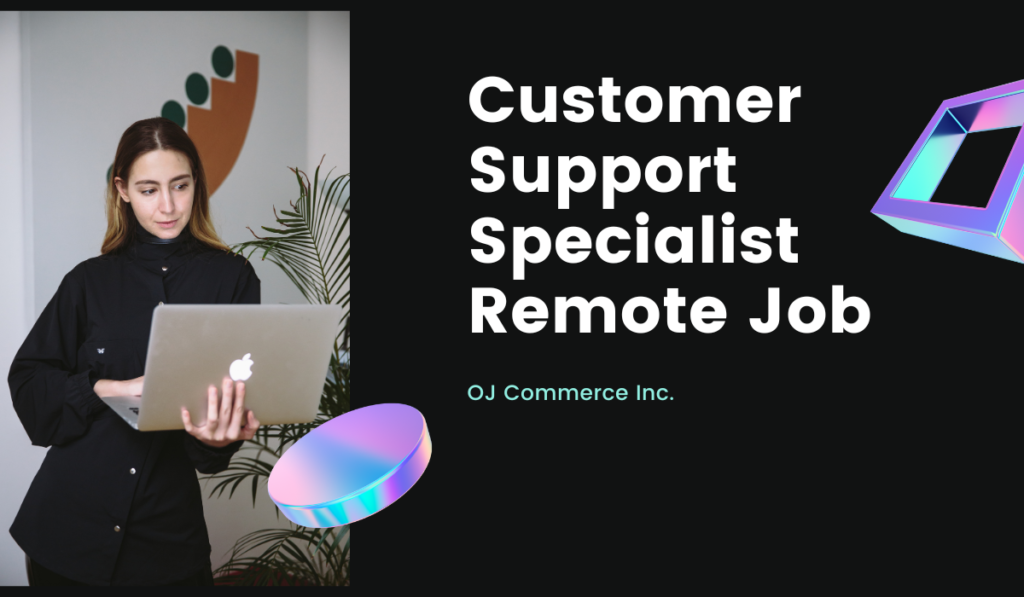 OJ Commerce Hiring Customer Support Specialist Remote Job