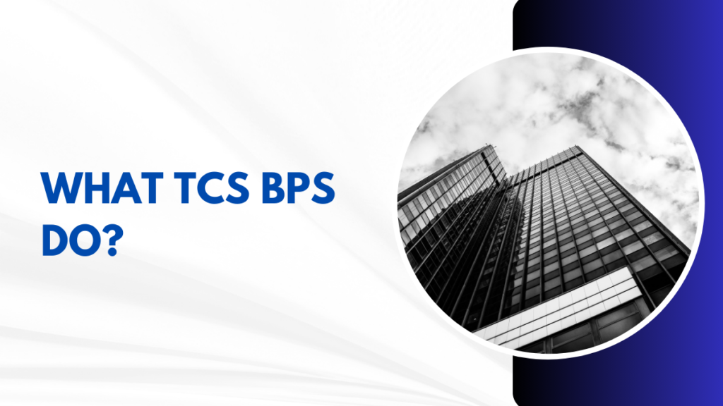 What TCS BPS Do