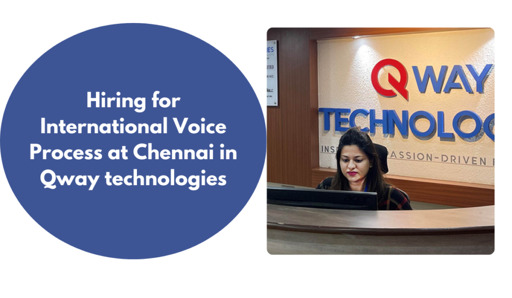 Hiring for International Voice Process at Chennai in Qway technologies