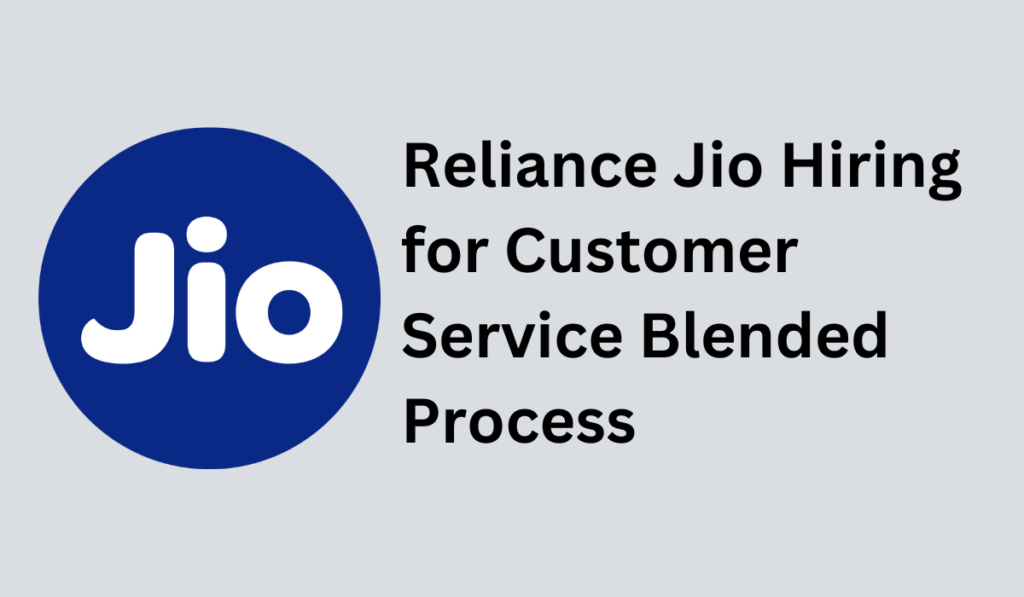 Reliance Jio hiring for Customer Service Blended Process