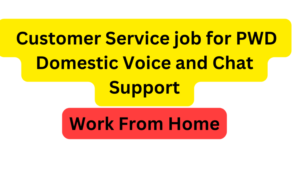 PWD Customer Service job Work from Home Domestic Voice and Chat Support