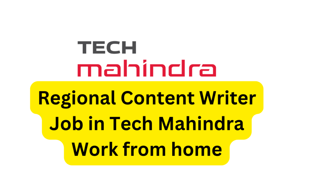 Regional Content Writer Job in Tech Mahindra Work from home