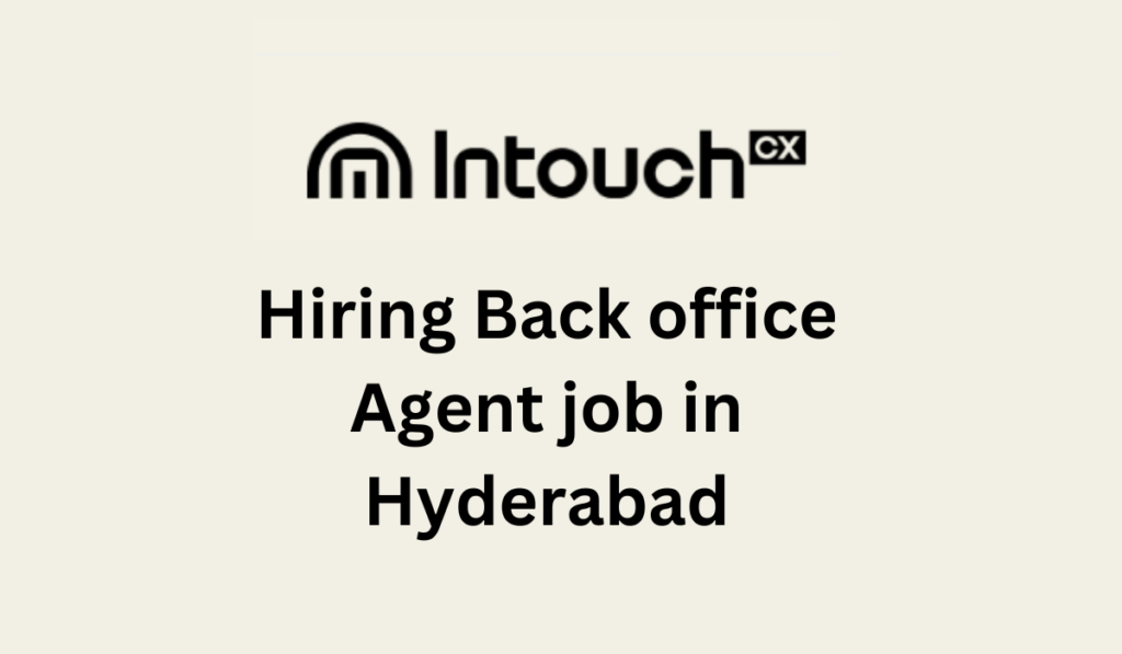 back office agent Job in Hyderabad