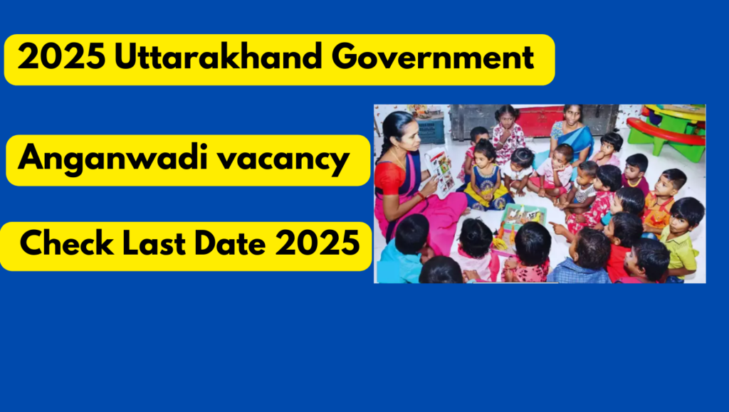 Uttarakhand Anganwadi Vacancy 2025