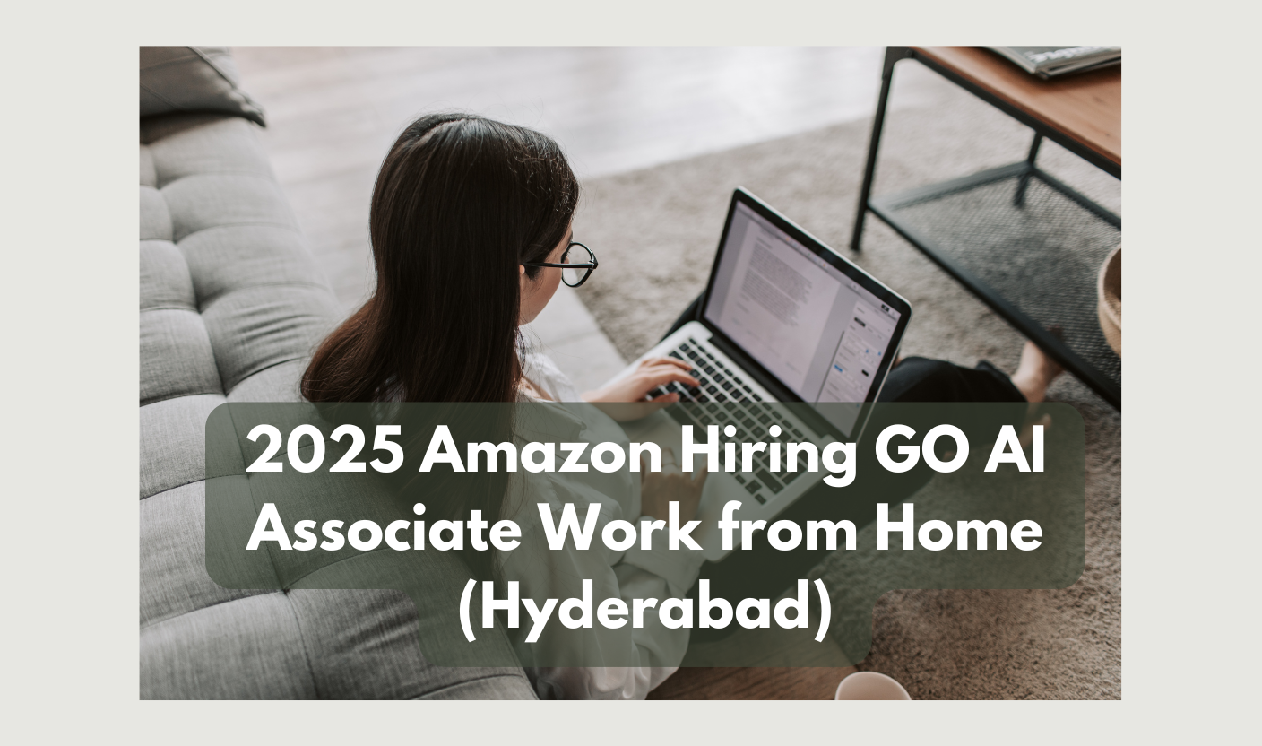 2025 Amazon Hiring GO AI Associate Work from Home (Hyderabad)